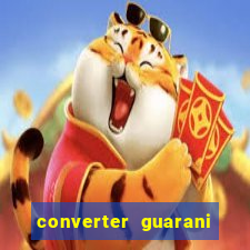 converter guarani em reais